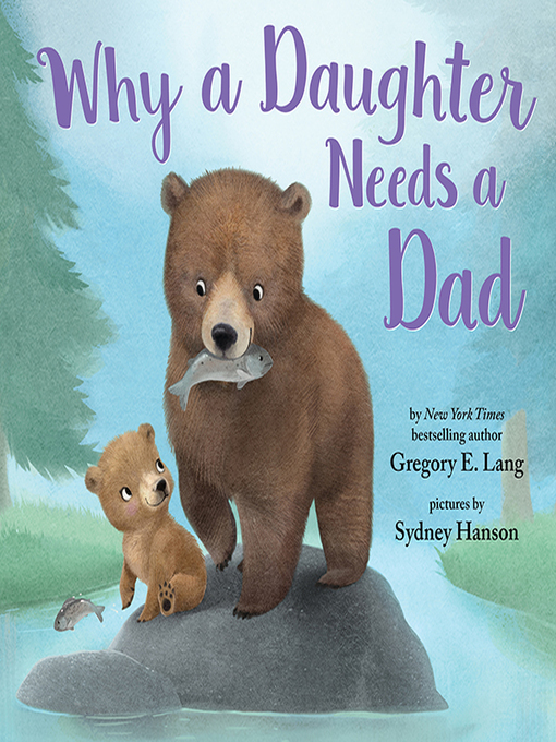 Title details for Why a Daughter Needs a Dad by Gregory E. Lang - Available